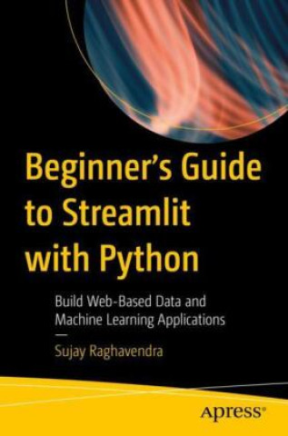 Könyv Beginner's Guide to Streamlit with Python Sujay Raghavendra