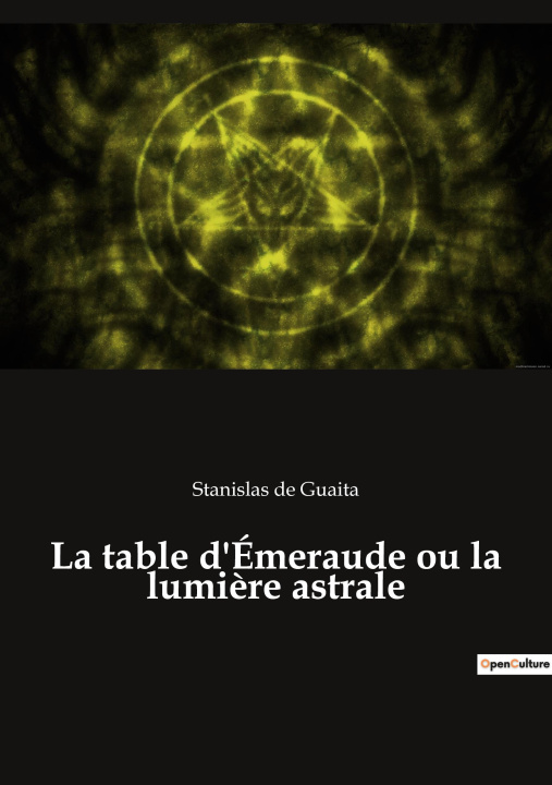 Knjiga La table d'Émeraude ou la lumi?re astrale Stanislas de Guaita