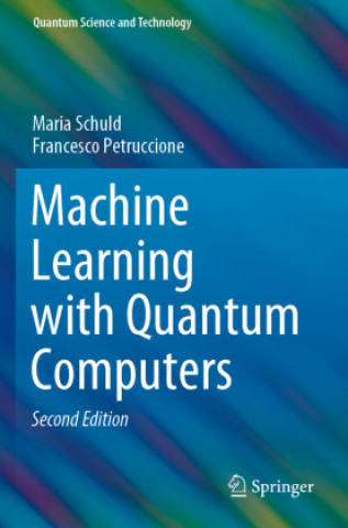 Knjiga Machine Learning with Quantum Computers Maria Schuld