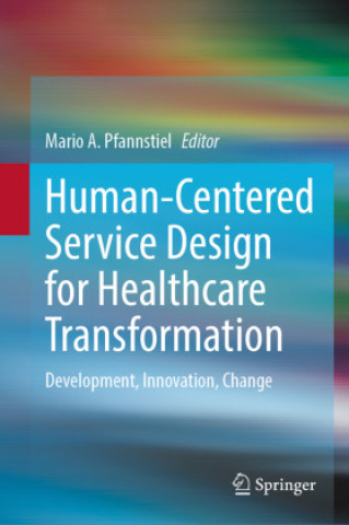 Carte Human-Centered Service Design for Healthcare Transformation Mario A. Pfannstiel