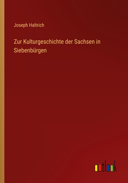 Kniha Zur Kulturgeschichte der Sachsen in Siebenbürgen 