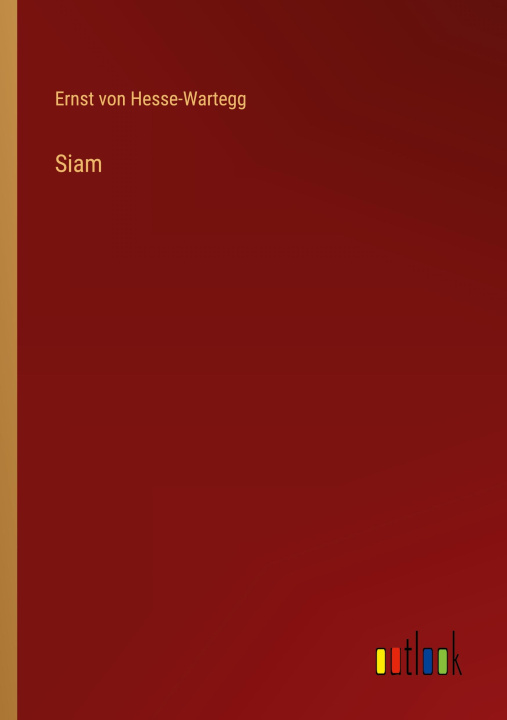 Knjiga Siam Ernst von Hesse-Wartegg