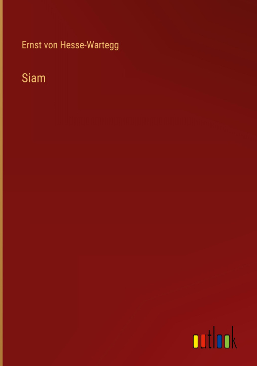 Knjiga Siam Ernst von Hesse-Wartegg