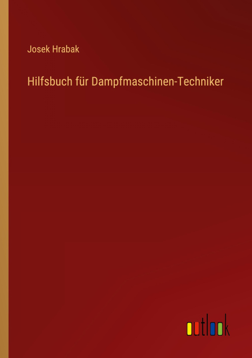 Knjiga Hilfsbuch für Dampfmaschinen-Techniker Josek Hrabak