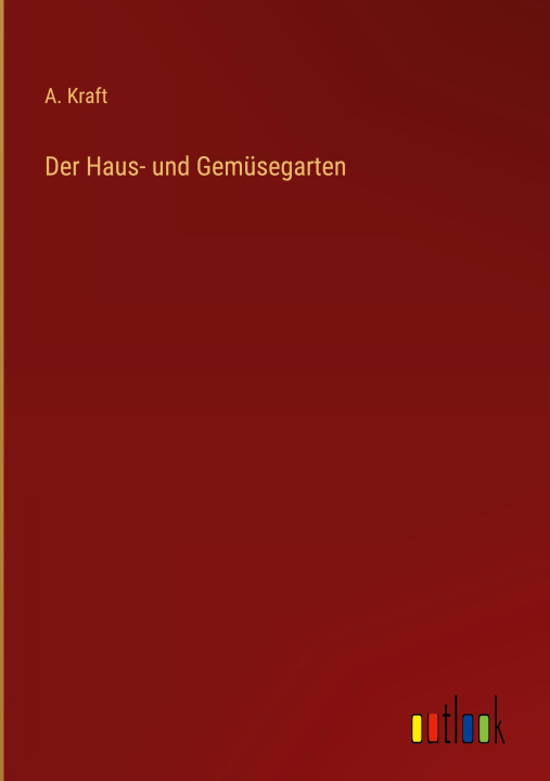 Livro Der Haus- und Gemüsegarten A. Kraft
