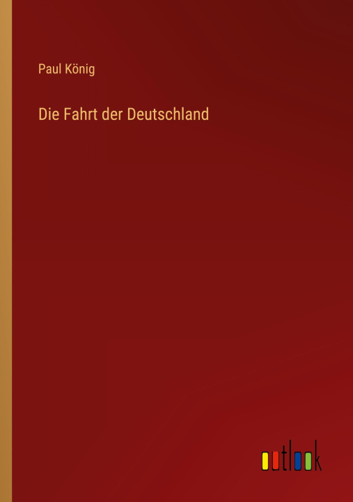 Book Die Fahrt der Deutschland Paul König