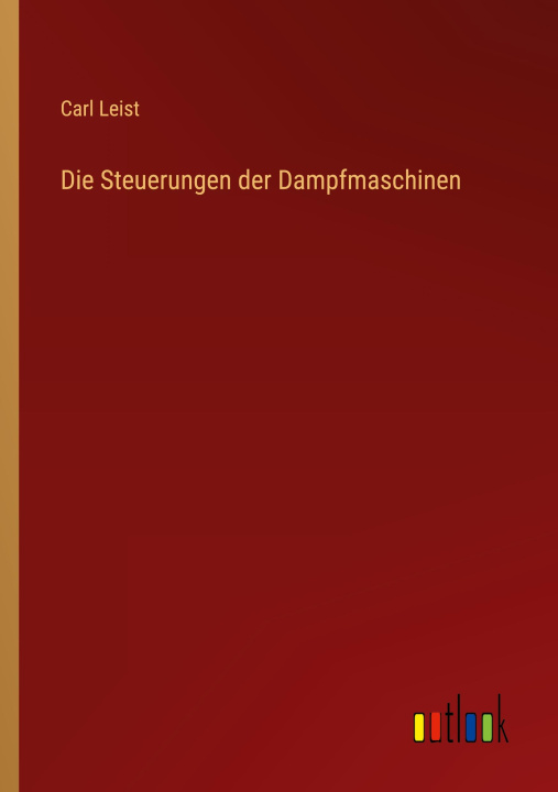 Knjiga Die Steuerungen der Dampfmaschinen Carl Leist