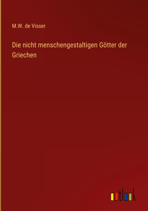 Buch Die nicht menschengestaltigen Götter der Griechen M.W. de Visser