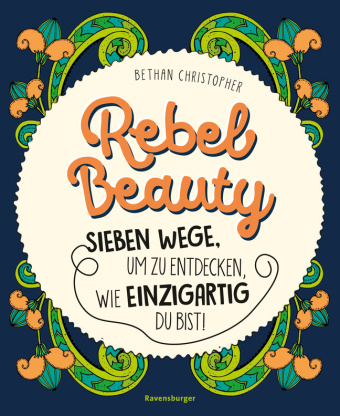 Carte Rebel Beauty - Entdecke sieben Wege, um zu erfahren, wie einzigartig du bist! Bethan Christopher