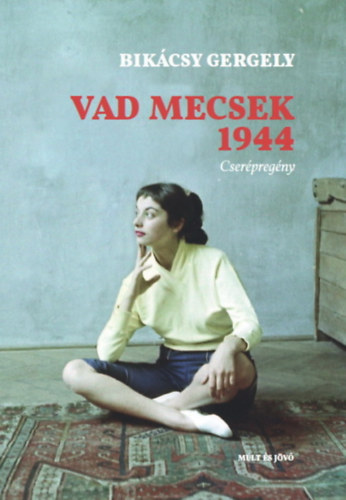 Buch Vad Mecsek 1944 Bikácsy Gergely