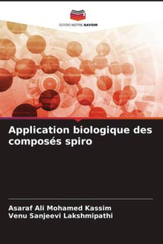 Buch Application biologique des composés spiro Venu Sanjeevi Lakshmipathi