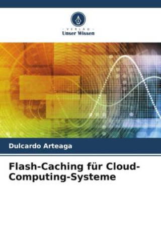 Knjiga Flash-Caching für Cloud-Computing-Systeme Dulcardo Arteaga