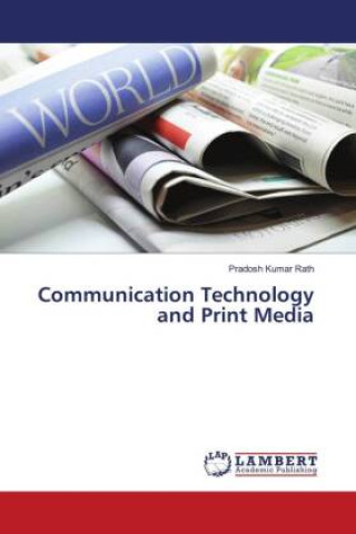 Knjiga Communication Technology and Print Media Pradosh Kumar Rath