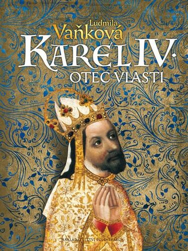 Knjiga Karel IV. Otec vlasti Ludmila Vaňková