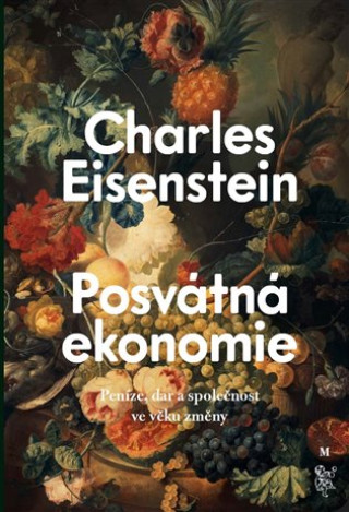 Knjiga Posvátná ekonomie Charles Eisenstein