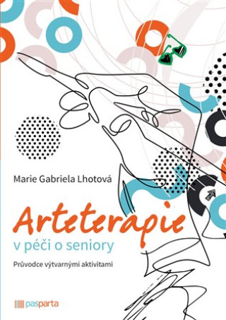 Kniha Arteterapie v péči o seniory Marie Gabriela Lhotová
