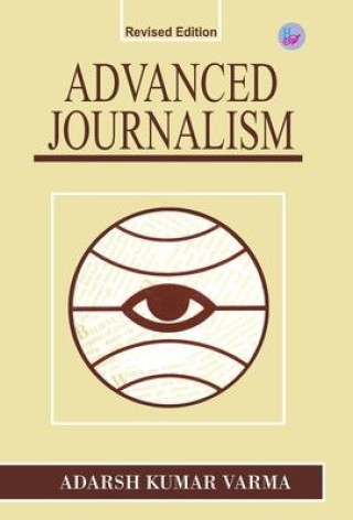 Knjiga Advanced Journalism Adarsh Kumar Varma