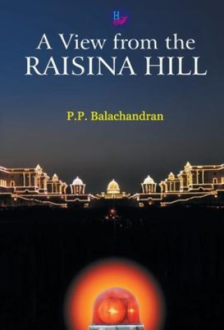Knjiga A View from the Raisina Hill P.P. Balachandran