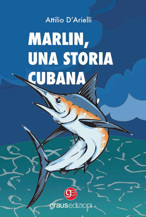 Könyv Marlin. Una storia cubana Attilio D'Arielli