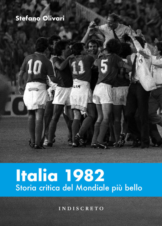 Könyv Italia 1982. Storia critica del Mondiale più bello Stefano Olivari