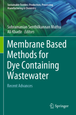 Knjiga Membrane Based Methods for Dye Containing Wastewater Subramanian Senthilkannan Muthu