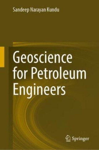 Kniha Geoscience for Petroleum Engineers Sandeep Narayan Kundu