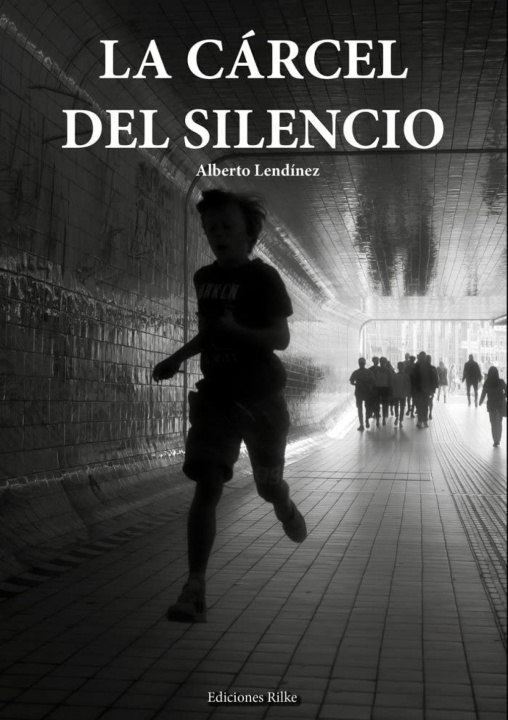 Kniha LA CÁRCEL DEL SILENCIO ALBERTO LENDINEZ