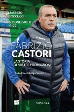 Könyv Fabrizio Castori. La storia di Mister Promozioni Massimo Boccucci