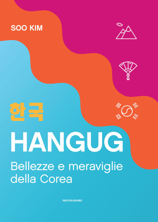 Kniha Hangug. Bellezze e meraviglie della Corea Soo Kim