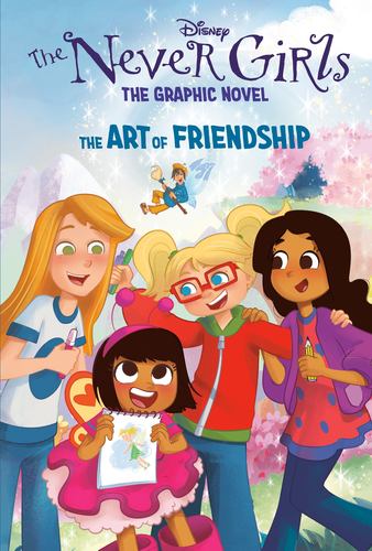 Könyv The Art of Friendship (Disney the Never Girls: Graphic Novel #2) Disney Storybook Art Team