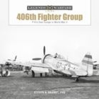 Könyv The 406th Fighter Group: P-47s Over Europe in World War II 