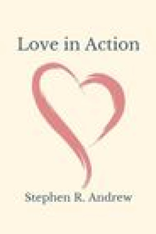 Knjiga Love in Action Stephen R. Andrew