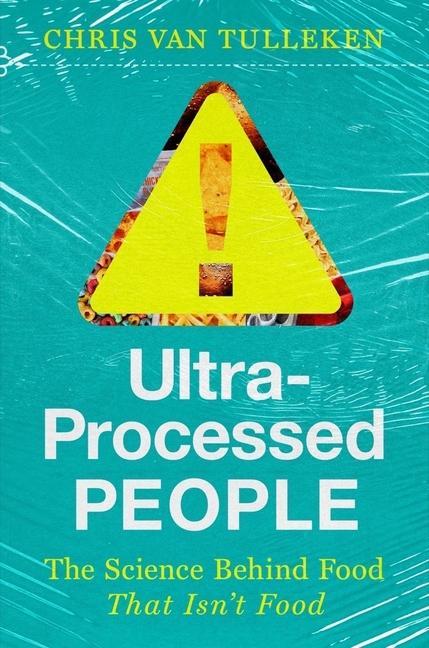 Книга Ultra-Processed People - The Science Behind the Food That Isn't Food 
