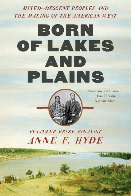 Knjiga Born of Lakes and Plains - Mixed-Descent Peoples and the Making of the American West 