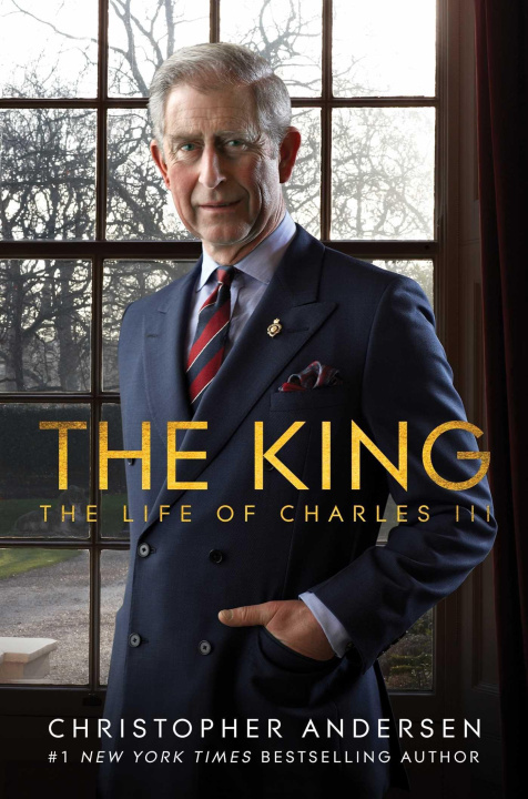 Könyv The King: The Life of Charles III Christopher Andersen