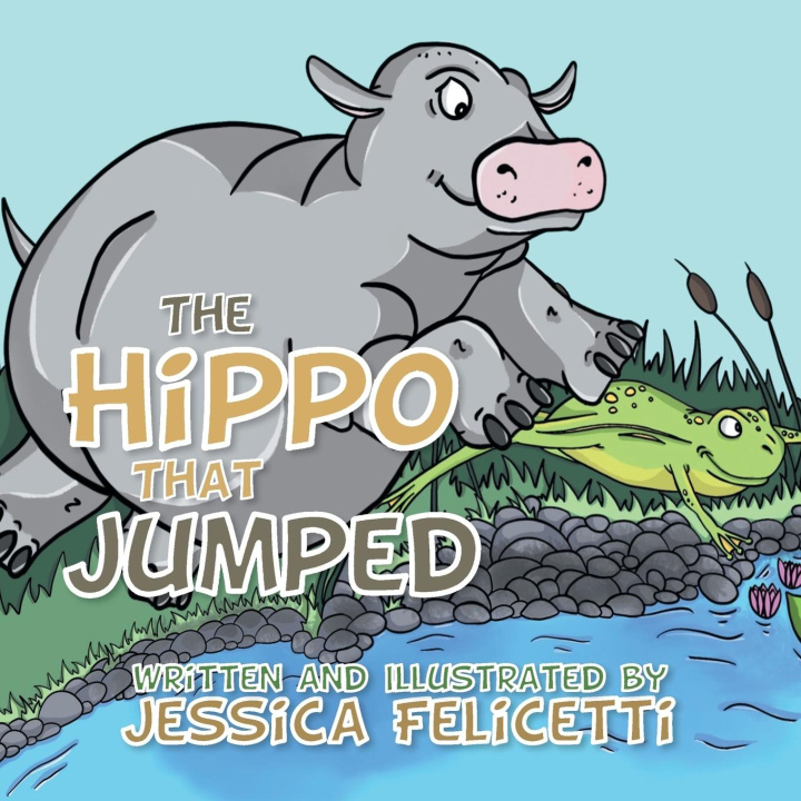 Knjiga The Hippo That Jumped Jessica Felicetti