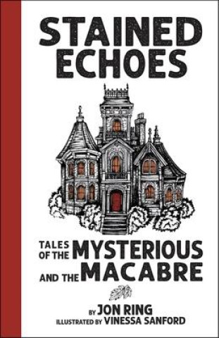 Kniha Stained Echoes: Tales of the Mysterious and the Macabre 