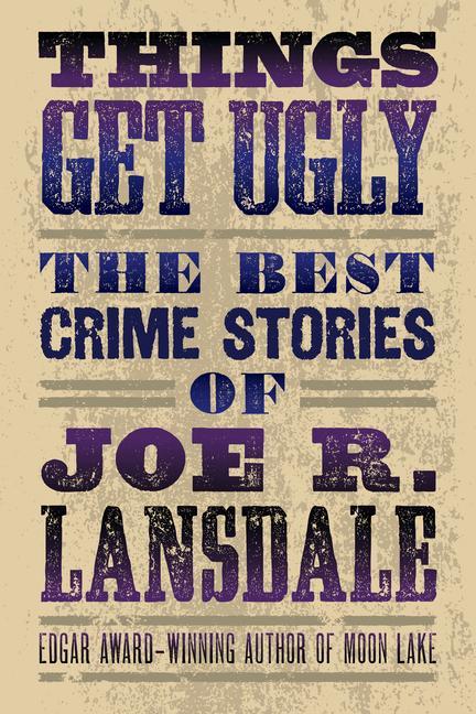 Carte Things Get Ugly: The Best Crime Fiction of Joe R. Lansdale S. A. Crosby