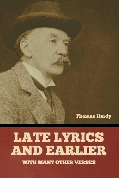 Book Late Lyrics and Earlier, With Many Other Verses Thomas Hardy