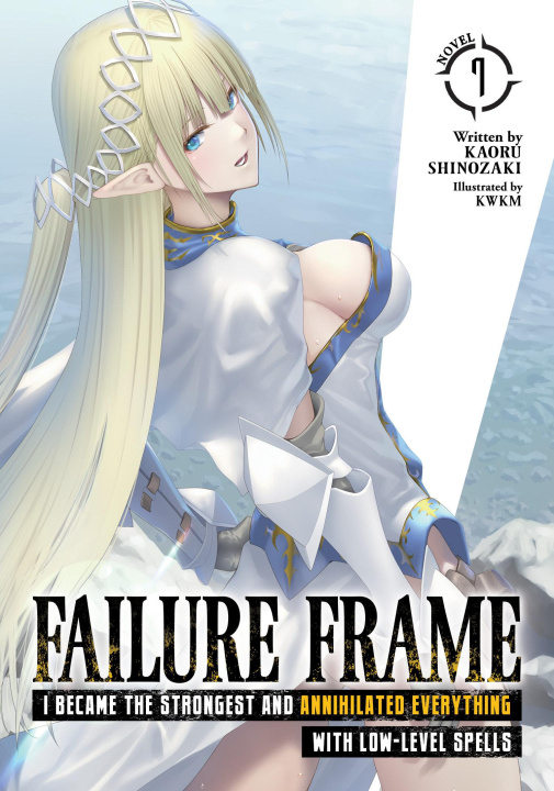 Book Failure Frame: I Became the Strongest and Annihilated Everything with Low-Level Spells (Light Novel) Vol. 7 Kwkm