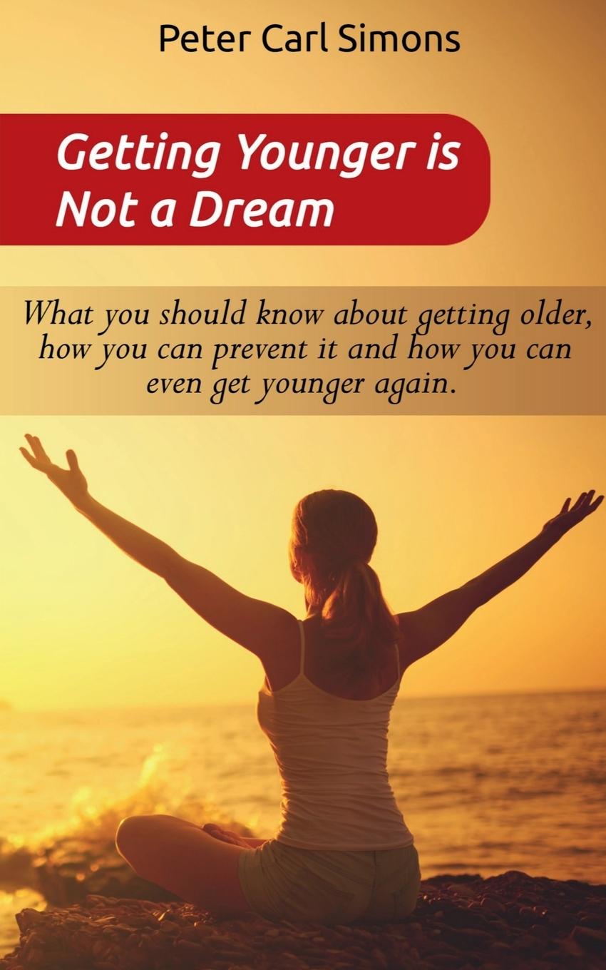 Knjiga Getting Younger is Not a Dream Peter Carl
