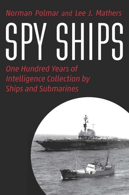 Книга Spy Ships: One Hundred Years of Intelligence Collection by Ships and Submarines Lee J. Mathers