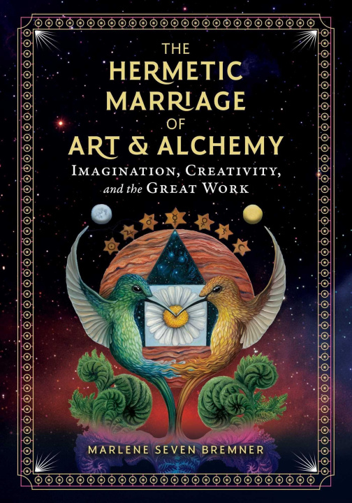 Könyv The Hermetic Marriage of Art and Alchemy: Imagination, Creativity, and the Great Work 