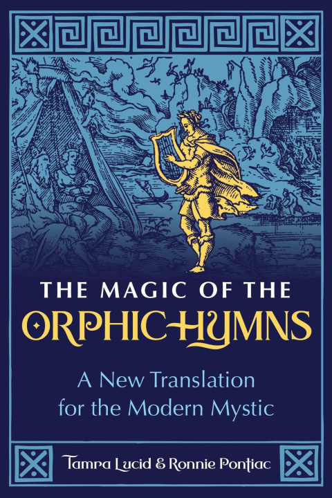 Könyv The Magic of the Orphic Hymns: A New Translation for the Modern Mystic Ronnie Pontiac