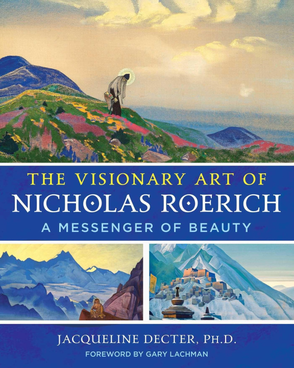 Könyv The Visionary Art of Nicholas Roerich: A Messenger of Beauty Gary Lachman