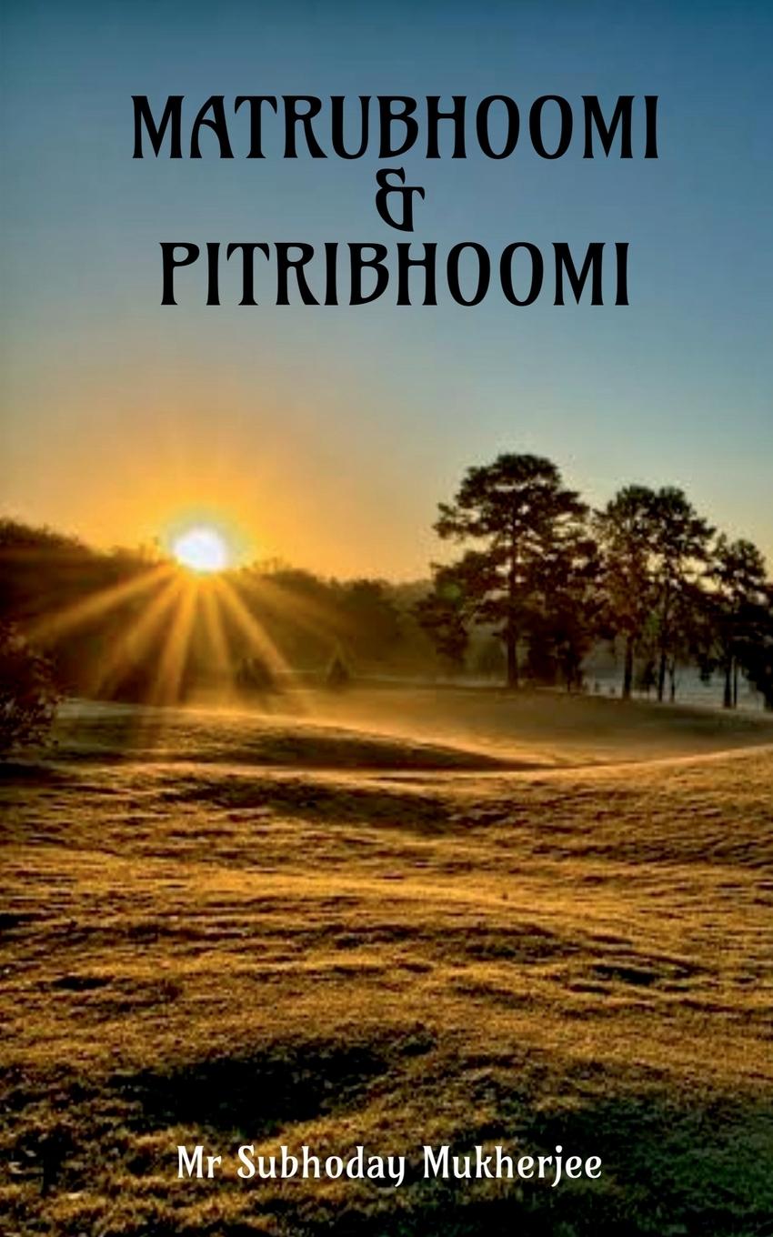 Knjiga MATRUBHOOMI & PITRIBHOOMI Mr Subhoday