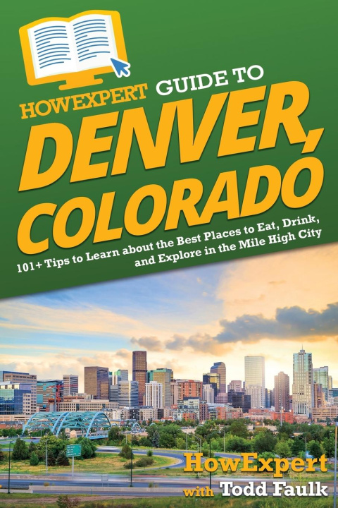 Book HowExpert Guide to Denver, Colorado Todd Faulk