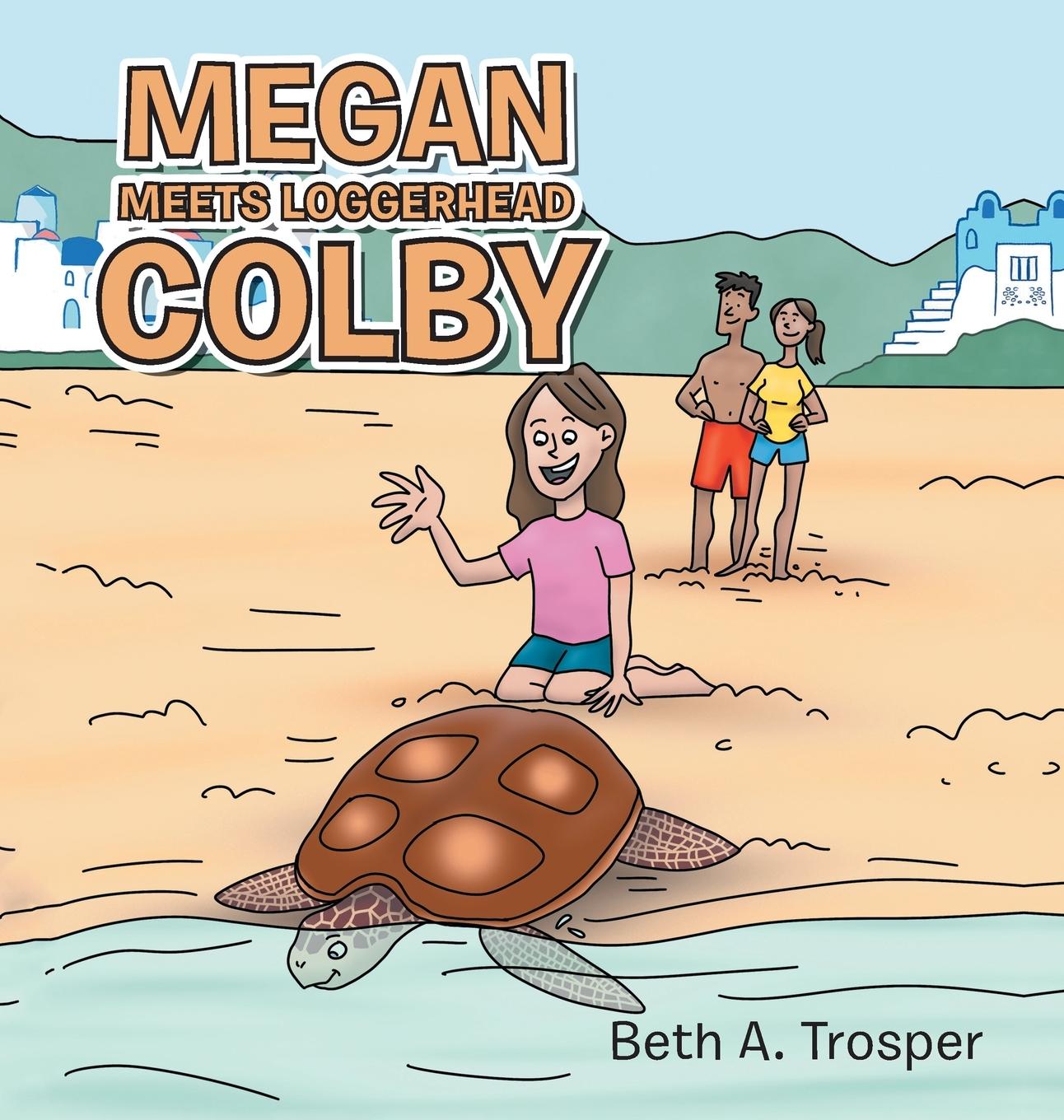 Knjiga Megan Meets Loggerhead Colby Beth A. Trosper