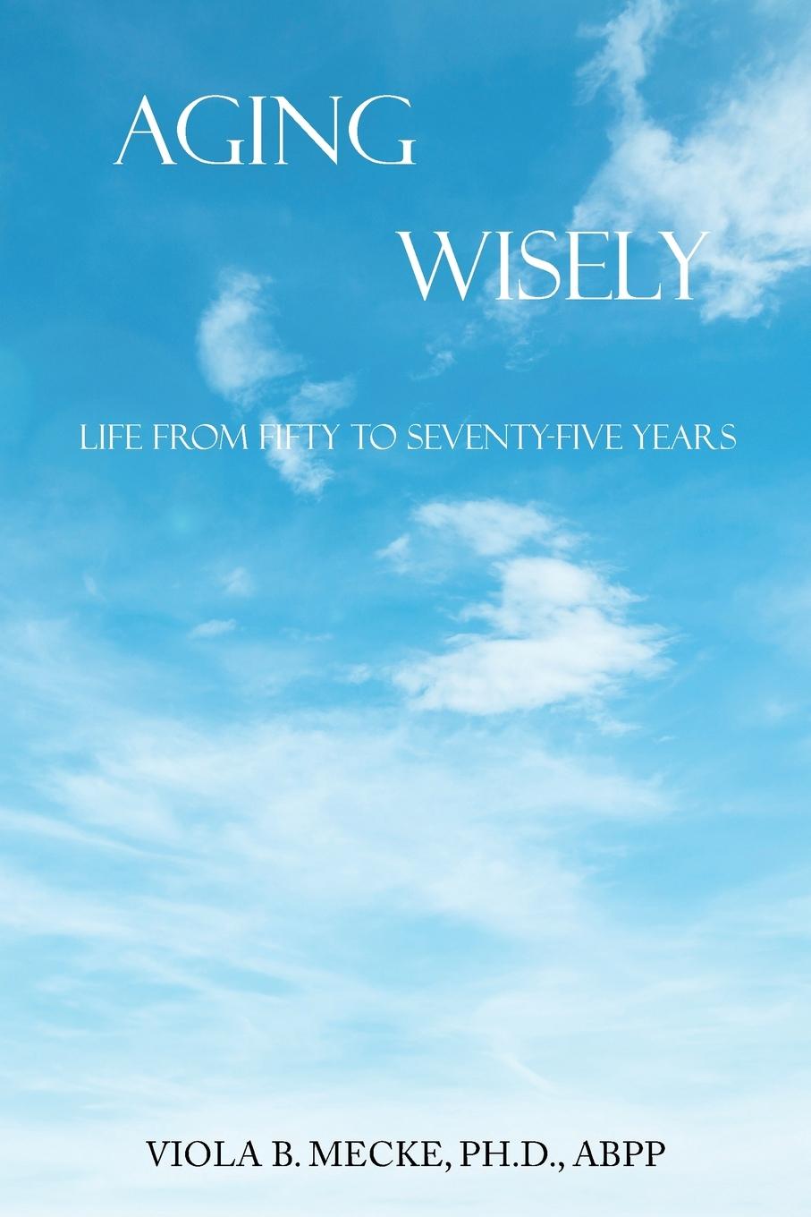 Knjiga Aging Wisely Viola B. Mecke Ph.D. ABPP