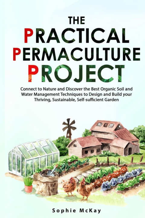 Книга The Practical Permaculture Project 